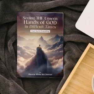 Seeing the Unseen Hands of GOD in Difficult Times